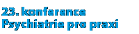 23. konference Psychiatrie pro praxi